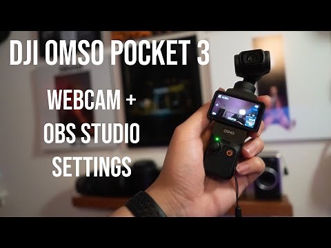 Using the DJI OSMO Pocket 3 as a Streaming Webcam + OBS Studio Settings