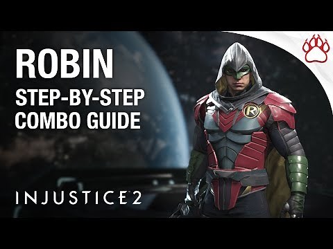 Injustice 2: ROBIN Combo Guide - Step By Step + Tips & Tricks