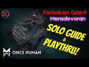 Once Human Forsaken Giant MENSDEVORAN Solo Guide & Playthru!