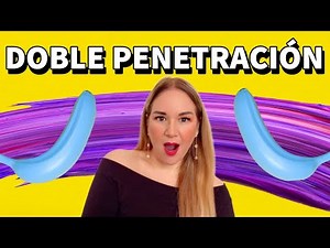 Mejores tips para la DOBLE PENETRACIÓN