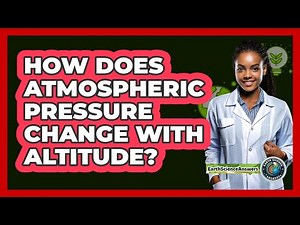 How Does Atmospheric Pressure Change With Altitude? - Earth Science Answers