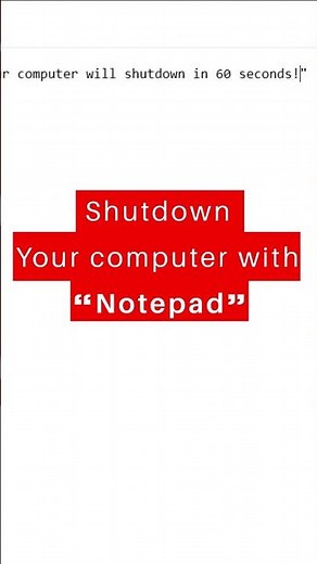 Shutdown your computer with Notepad.