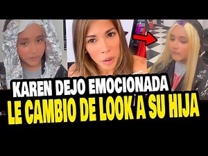 KAREN DEJO LE CAMBIÓ DE LOOK A SU HIJA Y SE MOSTRÓ EMOCIONADA CON EL RESULTADO