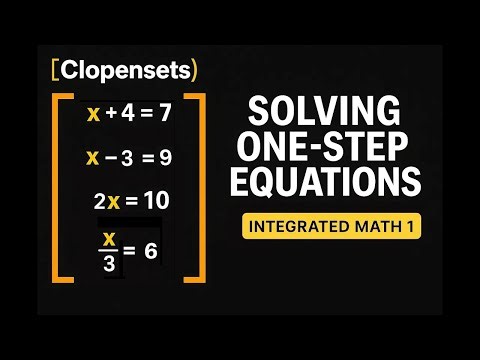 Solving One Step Equations | Integrated Math 1