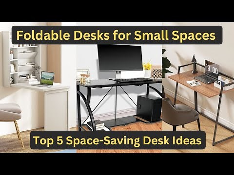 Top 5 Foldable Desks for Small Spaces | Space-Saving Desk Ideas & Recommendations
