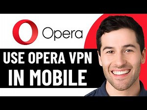 HOW TO USE THE VPN IN OPERA BROWSER ON MOBILE - OPERA BROWSER VPN (2026)