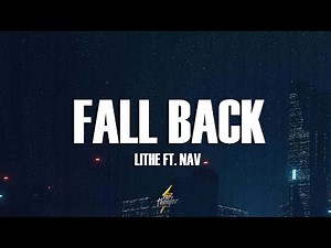 Lithe - Fall Back (Lyrics) ft. NAV