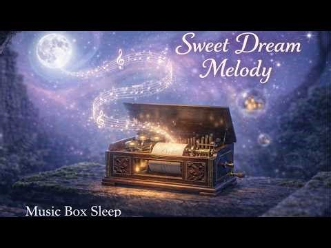 Sweet Dream Melody 🌙 Music Box Sleep | Deep Sleep Lullaby for Babies & Relaxing Night Music (1 Hour)