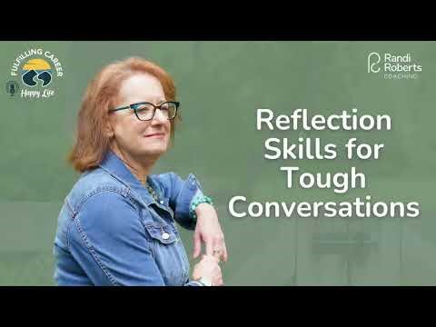 Reflection Skills for Tough Conversations