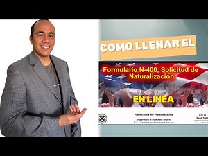 COMO LLENAR EL FORMULARIO N- 400 PARA CIUDADANIA AMERICANA EN LINEA