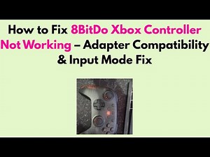 How to Fix 8BitDo Xbox Controller Not Working – Adapter Compatibility & Input Mode Fix