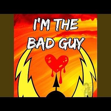 I'm the Bad Guy