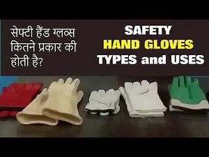 Gloves | Safety Hand Gloves Types and Uses | Use the right glove for proper protection | PPE