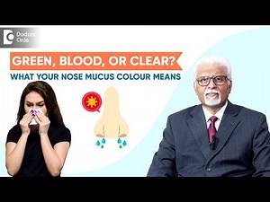 WHITE MUCUS From Nose | Green or Clear DISCHARGE from NOSE - Dr. Harihara Murthy | Doctors' Circle