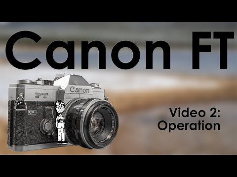 Canon FT QL Video 2: Operation | Detailed Camera Use, how to Take a Photo, Double Exposures, & Flash