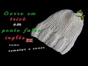 Gorro em ponto falso inglês como rematar e cozer