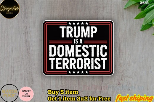 Trump Protest Sticker/car Magnet, Trump is a Domestic Terrorist Political Statement Sticker - Etsy