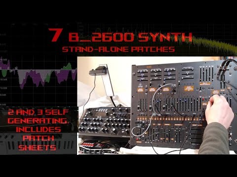 7 Behringer 2600 Stand Alone Synth Patches | Some Self Generating |