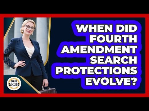 When Did Fourth Amendment Search Protections Evolve? - Guide To Your Rights