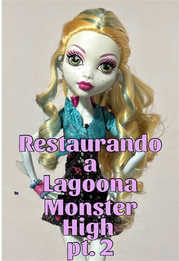 Restaurando a Lagoona Monster high Ghouls Night Out parte 2 :D #monsterhigh #monsterhighdolls #dolls #muñecas