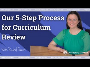 Our 5-Step Process for Curriculum Review with Rachel French