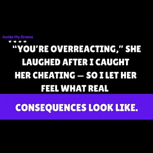 27K views · 493 reactions | “You’re Overreacting,” She Laughed After I Caught Her Cheating — So I Let Her Feel What Real Consequences Look Like. | Inside My Drama | Facebook