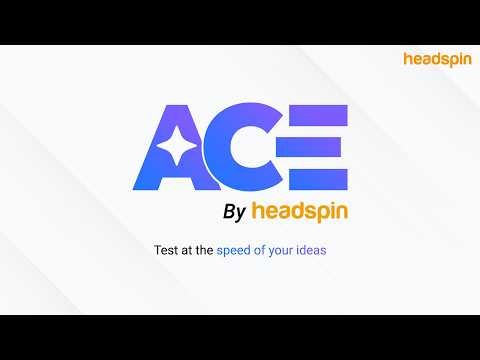 The Future of QA Automation, A.C.E. by HeadSpin.