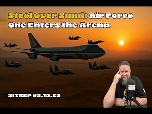 Steel over Sand - Air Force One Enters the Arena - SITREP 05.15.25