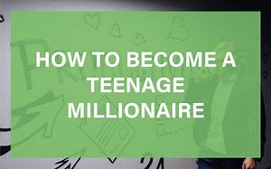 Teenage Millionaire: Steps to Build Wealth Young