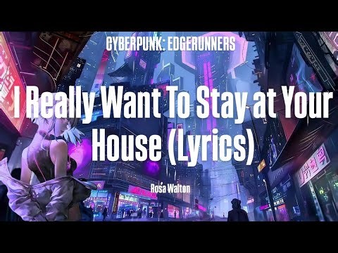 CYBERPUNK: Edgerunners | I Really Want to Stay at Your House (Lyrics)