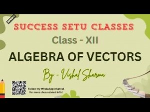 Algebra of Vectors | Class 12 | Lec - 01 | Maths | For JEE & Boards | Vishal Sharma | Success Setu