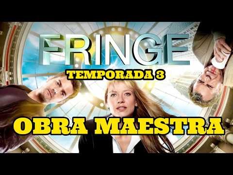 FRINGE TEMPORADA 3: LA OBRA MAESTRA