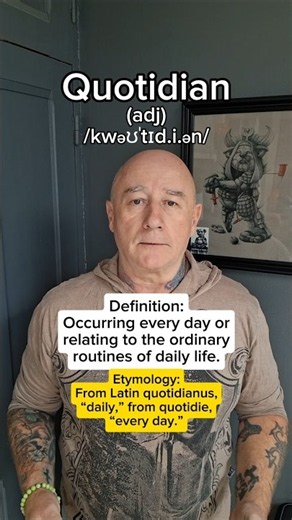 Quotidian! English Pronunciation, Meaning, Synonyms, Etymology, and Examples!