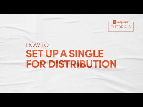Songtradr Tutorial: How to Set Up a Single for Distribution
