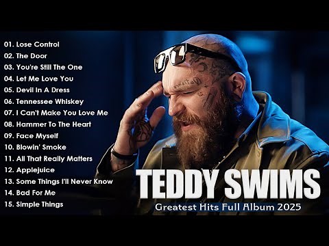 Teddy Swims Greatest Hits Full Album 2025 - Teddy Swims Best Songs Playlist 2025 - Lose Control