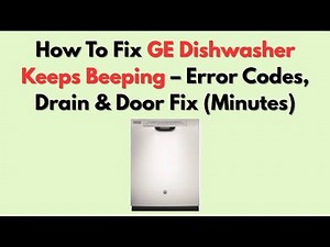How To Fix GE Dishwasher Keeps Beeping – Error Codes, Drain & Door Fix (Minutes)