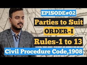 Episode#2: ORDER:I, rule 1to13: parties to suit: civil procedure code
