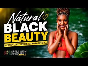Natural Black Beauty 🥰🥰 | African Curvy Models, Fashion & Lifestyle | AfriBeauty World
