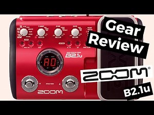 Gear Review #46 - Pedaleira Zoom B2.1u