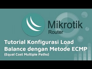Tutorial Konfigurasi Load Balance di Mikrotik dengan Metode ECMP