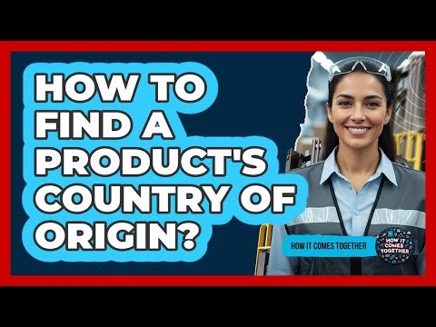 How To Find A Product's Country Of Origin?