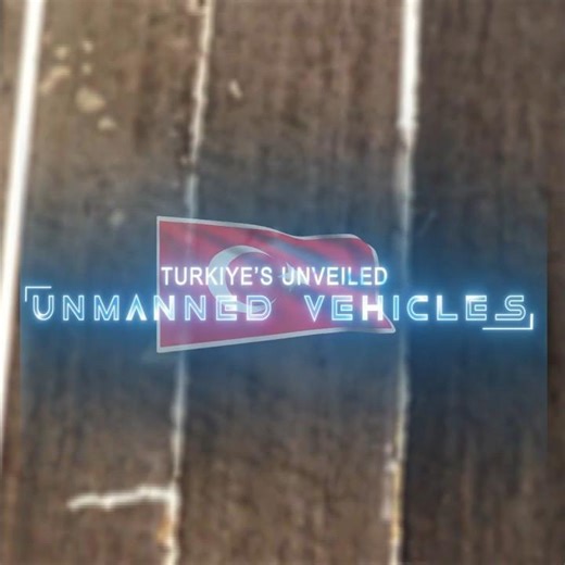 Turkiye's Unveiled Unmanned Vehicles 🇹🇷