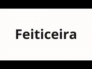 How to pronounce Feiticeira
