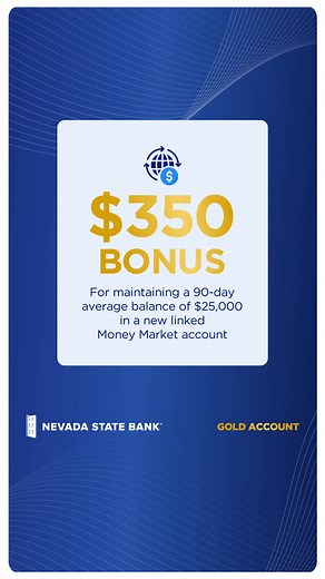 Ready to get rewarded? Open a Gold Account in just 5 minutes and enjoy up to $1,200 in bonuses and banking tailored to you. | Nevada State Bank