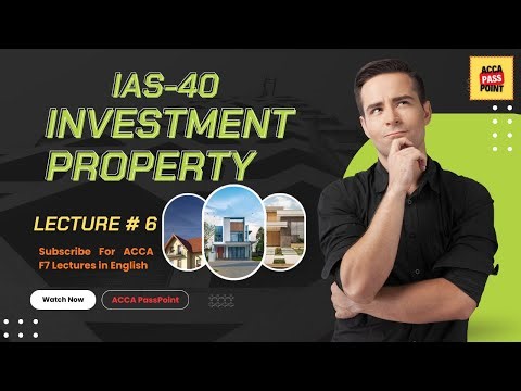 ACCA | Financial Reporting (F7) | Lecture 6 | IAS40 | Investment Property | by ACCA PassPoint.