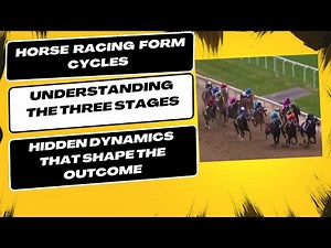 Deciphering Horse Racing Form Cycles: Understanding the Three Stages