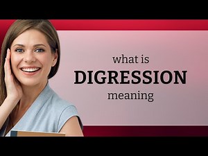 Digression • meaning of DIGRESSION
