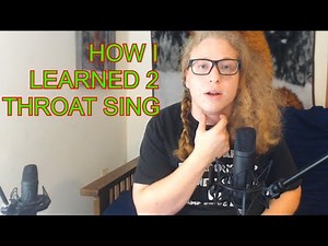 Throat Singing Tutorial: How I learned to throat sing