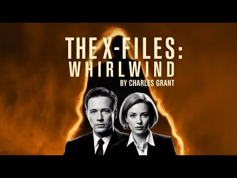 The X-Files: Whirlwind by Charles Grant | Paranormal Thriller Audiobook