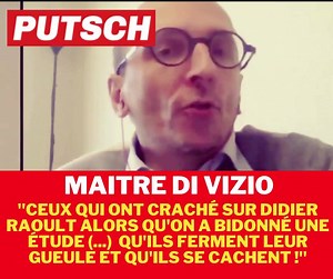🔴💢🔴 Maitre Di Vizio dézingue les anti-Raoult ! "Ceux qui ont craché sur Didier raoult alors qu'on a bidonné une étude de la rolls des revues médicales The Lancet (...) qu'ils ferment leur gueule et qu'ils se cachent !" L'entretien explosif à voir ici : https://www.youtube.com/channel/UCqaZpAnjhuNJMjk4f68QJSw | Putsch